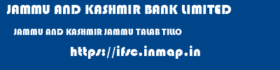 JAMMU AND KASHMIR BANK LIMITED  JAMMU AND KASHMIR JAMMU TALAB TILLO   ifsc code